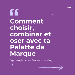 Psychologie des couleurs en branding : Comment choisir, combiner et oser avec ta Palette de Marque